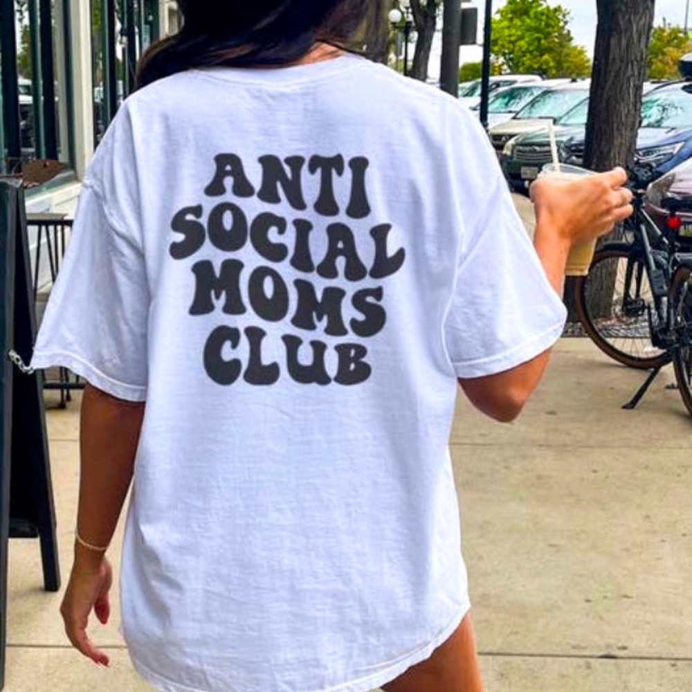 An Anti-Social White Tee Shirt for Moms